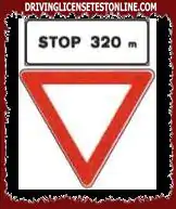 The sign shown heralds a STOP sign at 320 meters