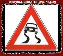 If the sign shown is present, it is necessary to moderate your speed and avoid sudden braking...