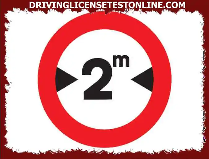 Acest semn interzice trecerea vehiculelor care măsoară mai mult de doi metri de . . .