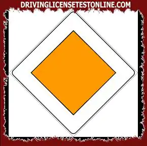 Signalisation routière : | En présence du panneau indiqué, aucune précaution particulière n'est nécessaire car vous êtes prioritaire