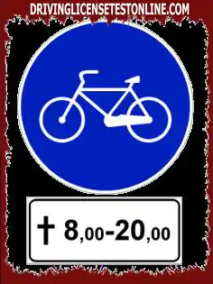 Road signs: | The sign shown allows only cyclists to pass from 8 . 00 to 20 . 00 on holidays