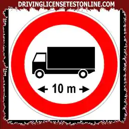 Road signs: | In the presence of the sign shown, the transit of a 10 meter long lorry is allowed